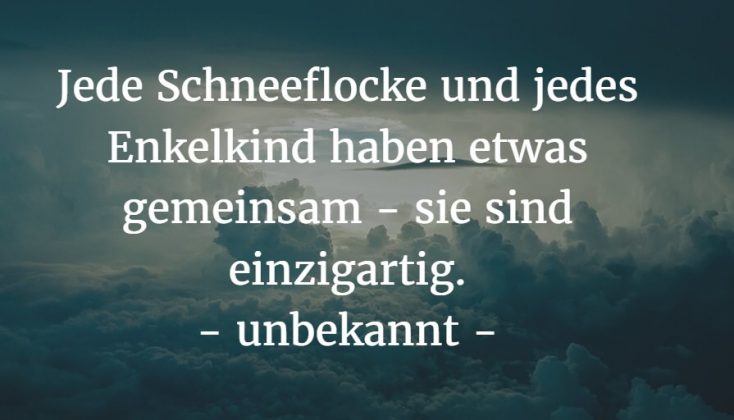 Jede Schneeflocke und jedes Enkelkind haben etwas gemeinsam - sie sind einzigartig.