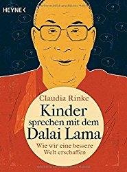 Kinder sprechen mit dem Dalai Lama. Wie wir eine bessere Welt erschaffen.