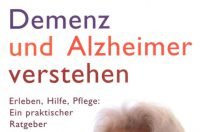 Demenz und Alzheimer verstehen: Erleben, Hilfe, Pflege: Ein praktischer Ratgeber