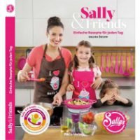 Sally & Friends - Einfache Rezepte für jeden Tag